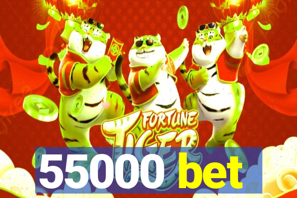 55000 bet